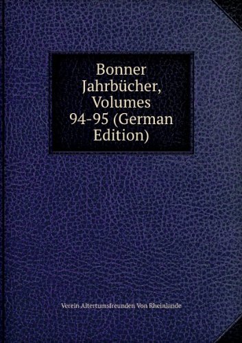 Bonner JahrbÃ£cher Volumes 94-95 German (9785874973636) by Verein Altertumsfreunden Von Rheinlande