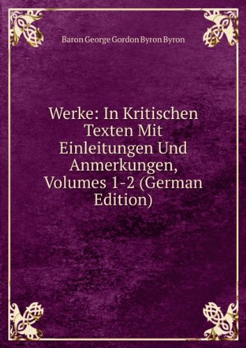 Werke in Kritischen Texten Mit Einleitu (9785875146237) by Byron, George Gordon Byron, Baron, 1788-1824
