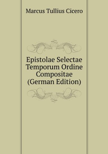 Epistolae Selectae Temporum Ordine Comp (9785875274602) by Marcus Tullius Cicero
