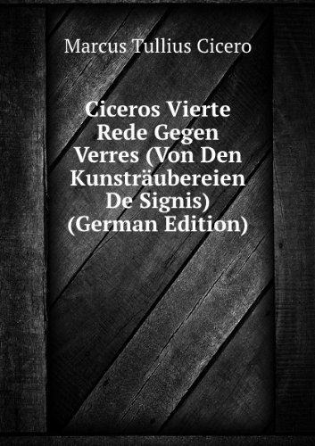 Ciceros Vierte Rede Gegen Verres Von De (9785875277368) by Cicero