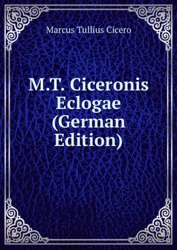 M.T. Ciceronis Eclogae German Edition (9785875278600) by Marcus Tullius Cicero