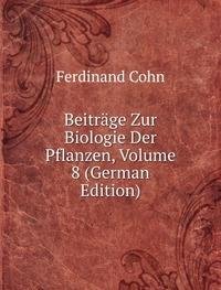 BeitrÃ£Â¤ge Zur Biologie Der Pflanzen Vol (9785875333835) by Ferdinand Cohn