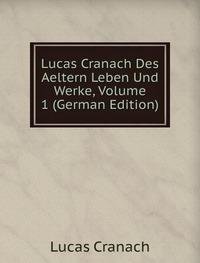 Lucas Cranach Des Aeltern Leben Und Wer (9785875456541) by Lucas Cranach