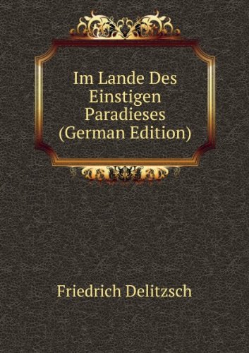 Im Lande Des Einstigen Paradieses Germa (9785875557378) by Friedrich Delitzsch