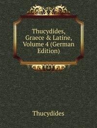 Thucydides Graece &Amp Latine Volume 4 (9785875745843) by Thucydides