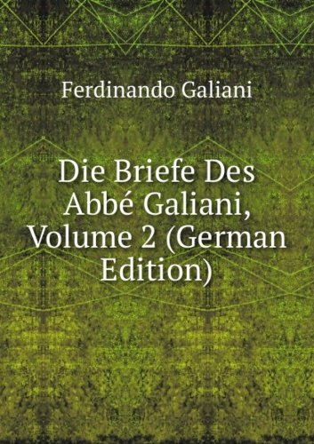 Beispielbild fr Die Briefe Des Abbã Galiani Volume 2 G zum Verkauf von Monster Bookshop
