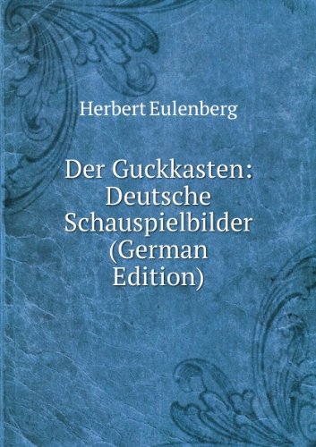 Der Guckkasten Deutsche Schauspielbilde (9785875783555) by Herbert Eulenberg