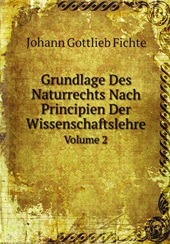 Beispielbild fr Grundlage Des Naturrechts Nach Principien Der Wissenschaftslehre : Volume 2 zum Verkauf von Buchpark