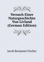 Versuch Einer Naturgeschichte Von Livland (German Edition) - Jacob Benjamin Fischer