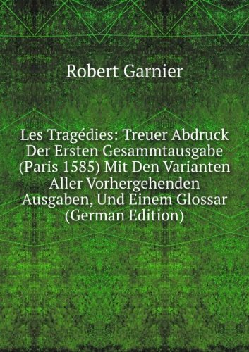 Les TragÃ£Â©dies Treuer Abdruck Der Erste (9785875976216) by Robert Garnier