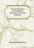 Psychiatrisches Centralblatt, Volume 8 (German Edition) - Maximilian Leidesdorf