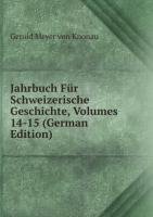 Jahrbuch Für Schweizerische Geschichte, Volumes 14-15 (German Edition) - Gerold Meyer von Knonau
