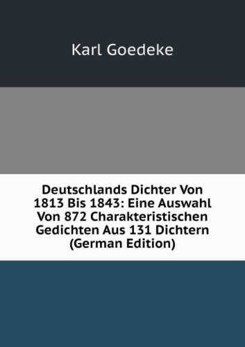 Deutschlands Dichter Von 1813 Bis 1843 (9785876078926) by Karl Goedeke