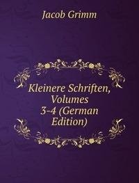 Kleinere Schriften Volumes 3-4 German E (9785876121400) by Jacob Grimm