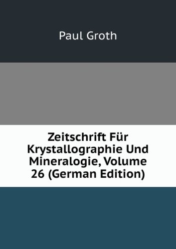 Zeitschrift FÃ£r Krystallographie Und Mi (9785876136404) by Paul Groth