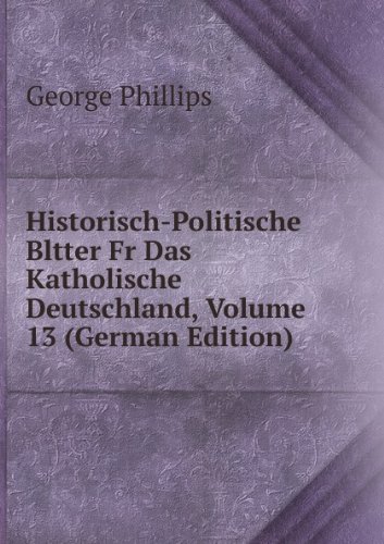 Historisch-Politische Bltter Fr Das Kat (9785876142429) by George Phillips