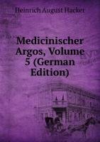 Medicinischer Argos, Volume 5 (German Edition) - Heinrich August Hacker