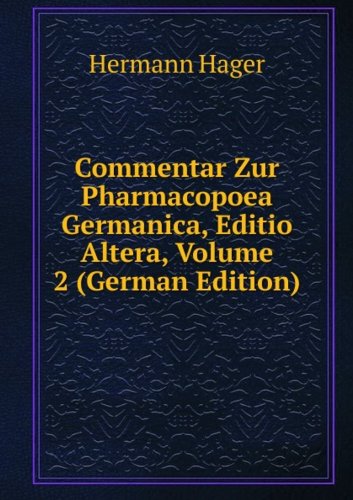 Commentar Zur Pharmacopoea Germanica, Editio Altera, Volume 2 (German Edition) - Hermann Hager