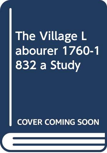 Stock image for The Village Labourer 1760-1832 a Study for sale by HPB-Emerald