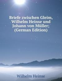 Briefe Zwischen Gleim Wilhelm Heinse Un (9785876267955) by Wilhelm Heinse