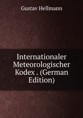 Internationaler Meteorologischer Kodex . (German Edition) - Gustav Hellmann