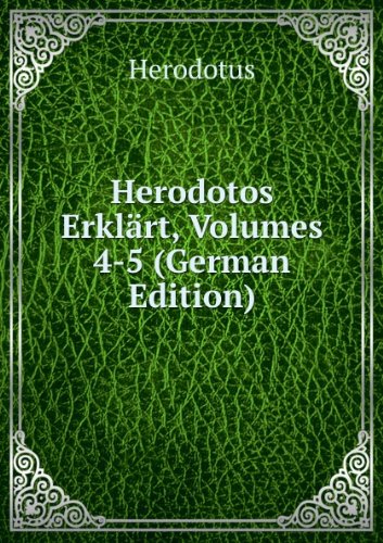 Herodotos ErklÃ£Â¤rt Volumes 4-5 German E (9785876307385) by Herodotus