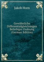 Gewöhnliche Differentialgleichungen Beliebiger Ordnung (German Edition) - Jakob Horn