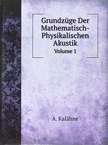 Beispielbild fr Grundzge Der Mathematisch-Physikalischen Akustik, Volume 1 (German Edition) zum Verkauf von Buchpark