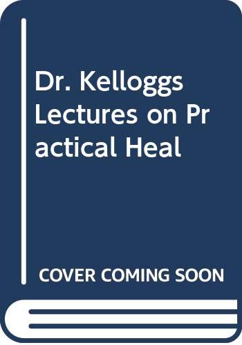 9785876618672: Dr. Kelloggs Lectures on Practical Heal