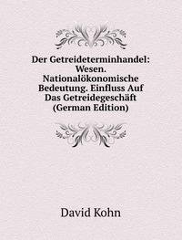 Der Getreideterminhandel Wesen. Nationa (9785876683014) by David Kohn