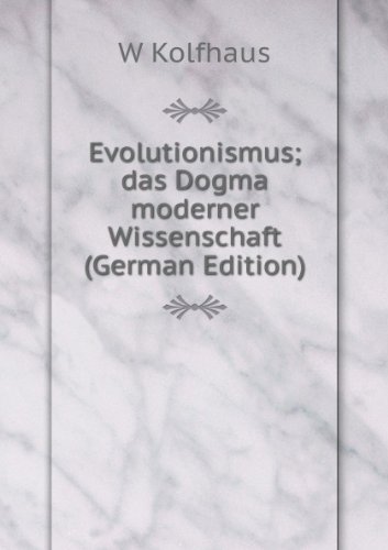 Evolutionismus Das Dogma Moderner Wisse (9785876684080) by W Kolfhaus