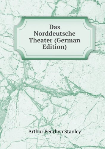 Das Norddeutsche Theater German Edition (9785876761439) by Stanley, Arthur Penrhyn