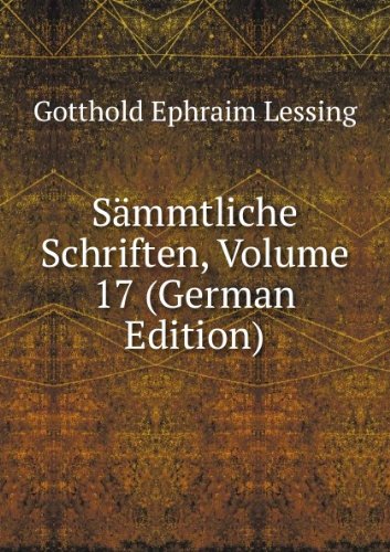 SÃ£Â¤mmtliche Schriften Volume 17 German (9785876833136) by Gotthold Ephraim Lessing