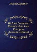 9785876861450: Michael Lindeners Rastbchlein Und Katz