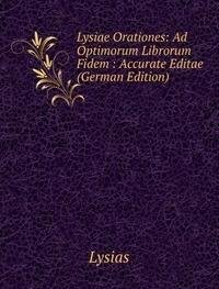 Lysiae Orationes Ad Optimorum Librorum (9785876977816) by Lysias