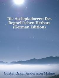 9785877008328: Die Asclepiadaceen Des Regnellschen Her