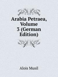 Arabia Petraea Volume 3 German Edition (9785877268937) by [???]