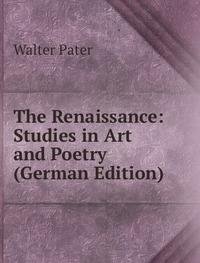 The Renaissance Studies in Art and Poet (9785877346451) by Walter Pater