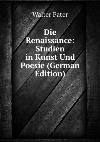 Die Renaissance Studien in Kunst Und Po (9785877348608) by Walter Pater