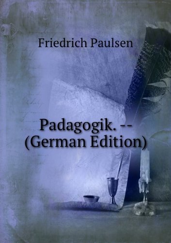 Padagogik. -- German Edition (9785877351059) by Friedrich Paulsen