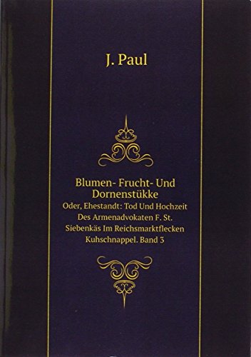 Blumen- Frucht- Und DornenstÃ£kke Oder E (9785877353268) by J., Paul