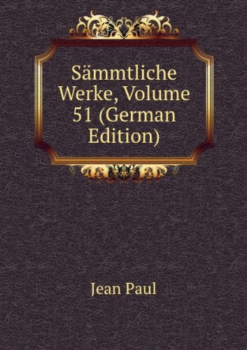SÃ£Â¤mmtliche Werke Volume 51 German Edit (9785877356863) by Jean Paul