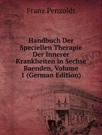 Handbuch Der Speciellen Therapie Der Innerer Krankheiten in Sechse Baenden, Volume 1 (German Edition) - Franz Penzoldt