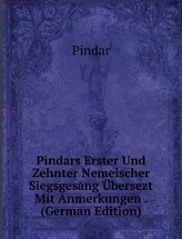 Pindars Erster Und Zehnter Nemeischer S (9785877465992) by Pindar