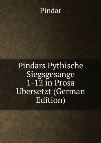 Pindars Pythische Siegsgesange 1-12 in (9785877466531) by Pindar