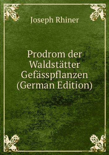 Prodrom der Waldstätter Gefässpflanzen (German Edition) - Joseph Rhiner