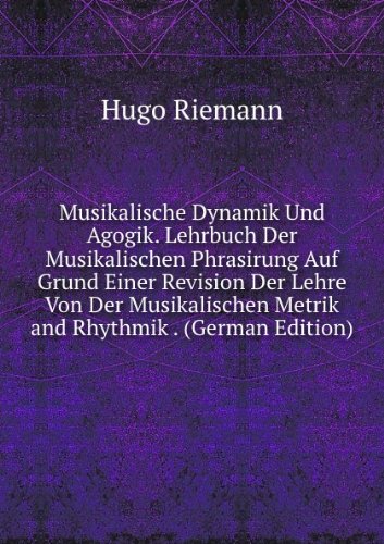 Musikalische Dynamik Und Agogik Lehrbuc (9785877733411) by Hugo Riemann