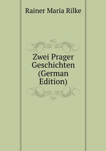 Zwei Prager Geschichten German Edition (9785877737525) by Rainer Maria Rilke