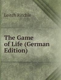 The Game of Life German Edition (9785877745247) by Leitch Ritchie