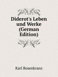 Diderot's Leben und Werke (German Edition) - Karl Rosenkranz